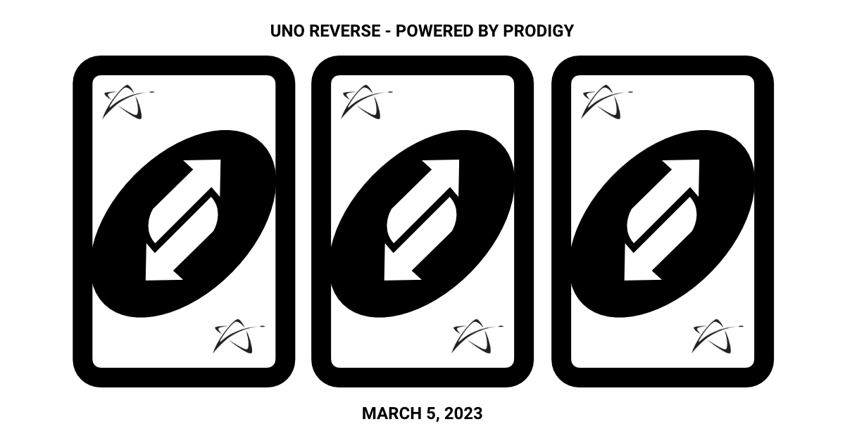 Uno Reverse - Powered by Prodigy, 5 Mar 2023